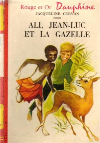 Ali, Jean-Luc et la gazelle : Collection : Rouge et or série Dauphine n° 182 : Cartonnée & illustrée : 1ère édition de 1963 en photo 9782261032419