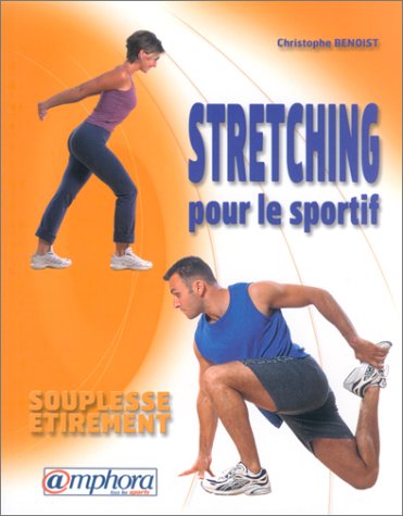 Stretching pour le sportif : Souplesse - Etirement 9782851806086