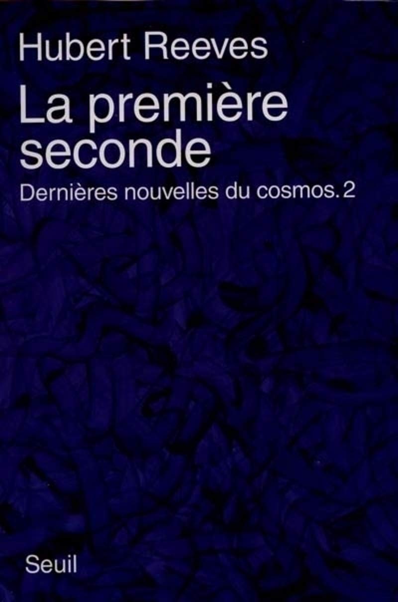 La Première Seconde. Dernières nouvelles du cosmos 2 9782020260121