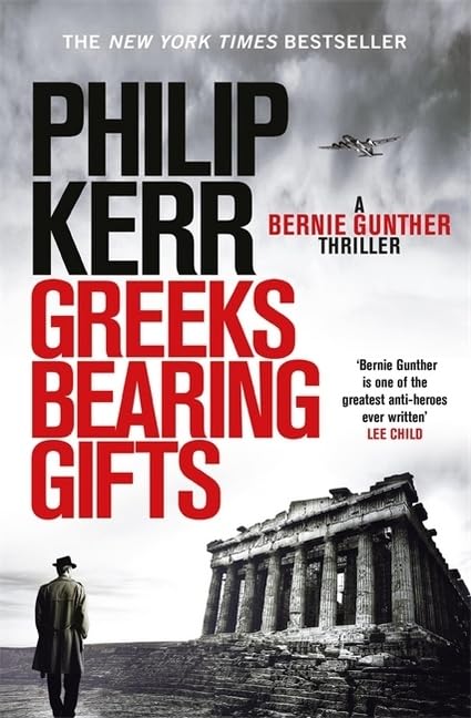 Greeks Bearing Gifts: Bernie Gunther Thriller 13 9781786489494
