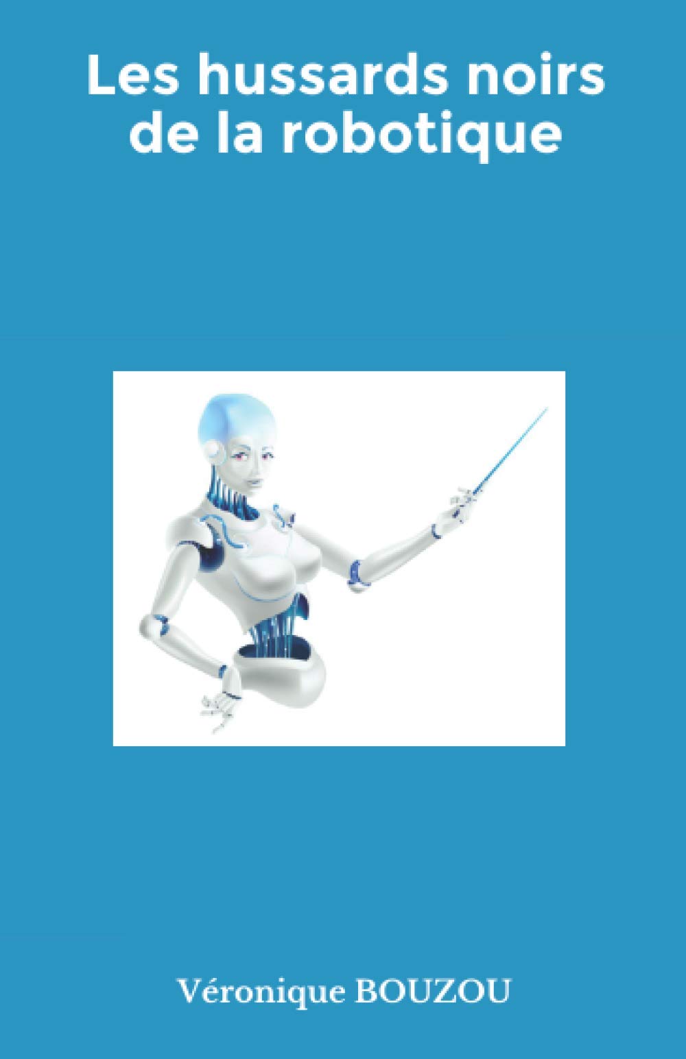 Les hussards noirs de la robotique 9798737328306