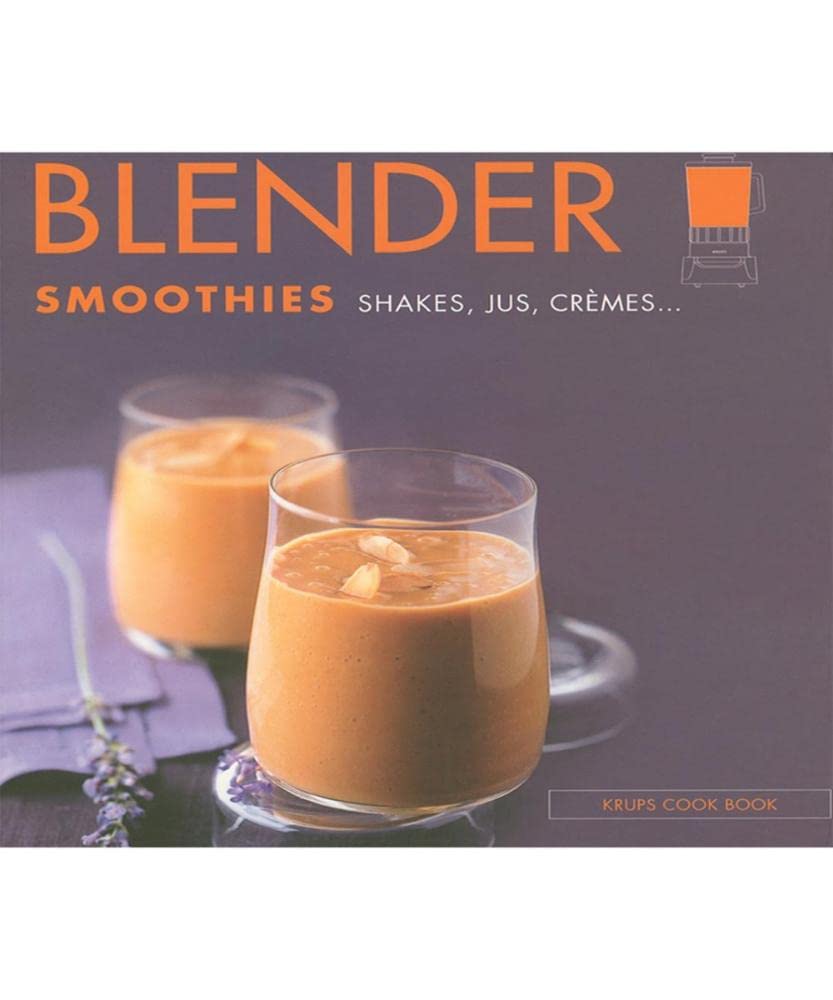 Blender smoothies shakes, jus, crèmes 9782841230730