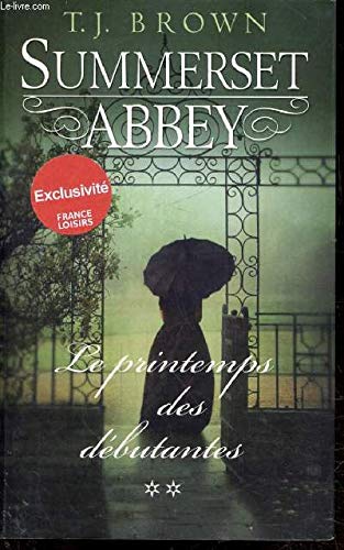 Summerset Abbey, tome 2: Le printemps des débutantes. 9782298083996