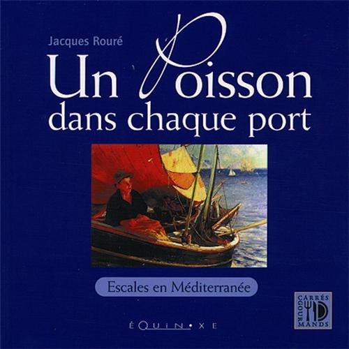 Un Poisson dans chaque port : Escales en Méditerranée 9782841351916