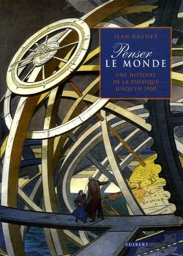 Penser le monde: Une histoire de la physique jusqu'en 1900 9782711753758