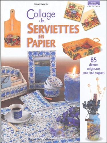 Collage de serviettes en papier: 85 décors originaux pour tout support 9782841672806