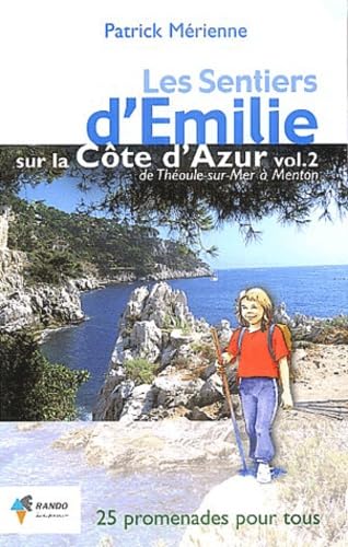 Les sentiers d'Emilie sur la Côte d'Azur: Volume 2, De Théoule-sur-Mer à Menton 9782841822072