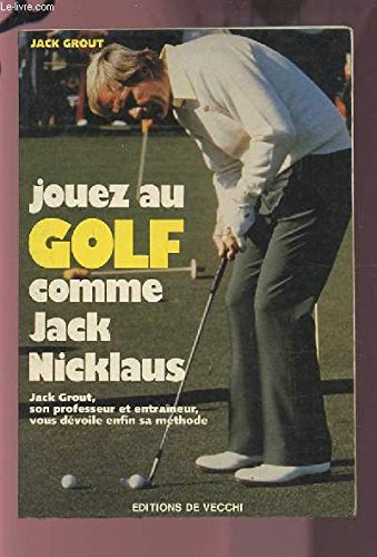 Jouez au golf comme jack nicklaus 9782732805634
