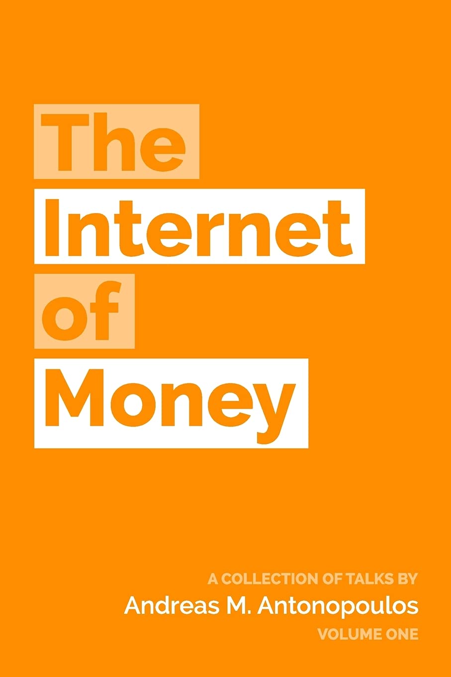 The Internet of Money: A collection of talks by Andreas M. Antonopoulos 9781537000459
