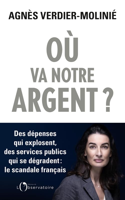 Où va notre argent ?: Des dépenses qui explosent, des services publics qui s'effondrent : le scandale français 9791032926055