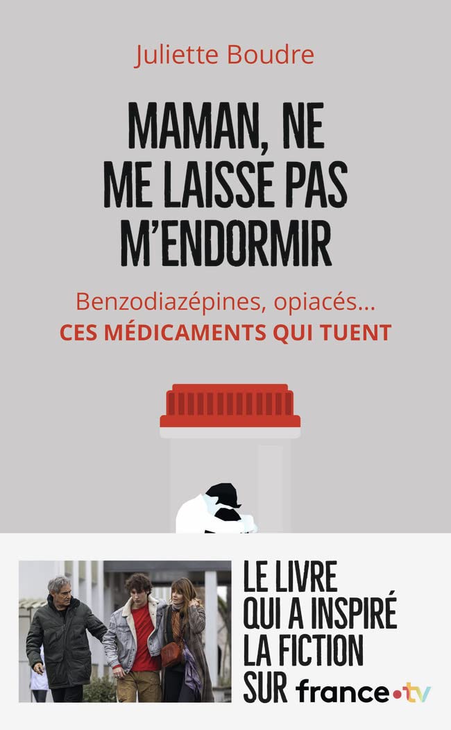 Maman, ne me laisse pas m'endormir: Benzodiazépines, opiacés… Ces médicaments qui tuent 9782290200544