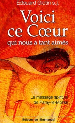 Voici ce Coeur qui nous a tant aimés : Le message spirituel de Paray-le-Monial 9782914083836