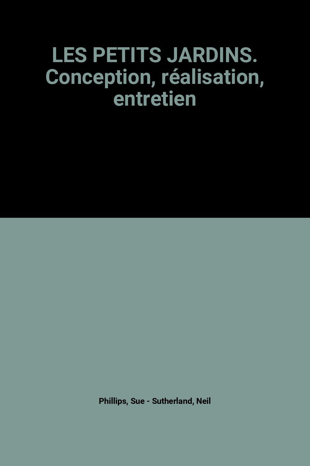 Les Petits Jardins. Conception, Realisation, Entretien 9782263023736