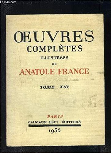 OEUVRES COMPLETES ILLUSTREES DE ANATOLE FRANCE- TOME 25 - vendu seul - PAGE D HISTOIRE ET DE LITTERATURE 2ème partie 