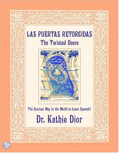 Las Puertas Retorcidas/The Twisted Doors: The Scariest Way in the World to Learn Spanish! 9780971022720