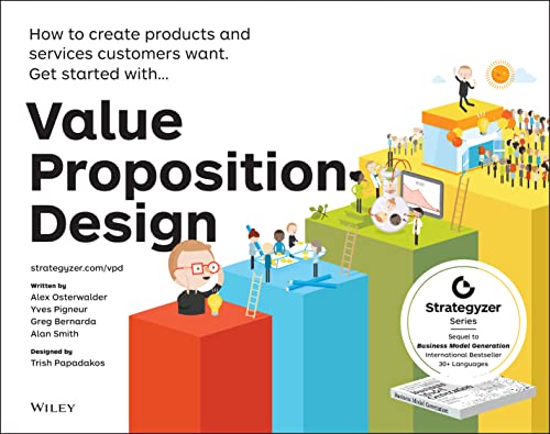 Value Proposition Design: How to Create Products and Services Customers Want. 9781118968055