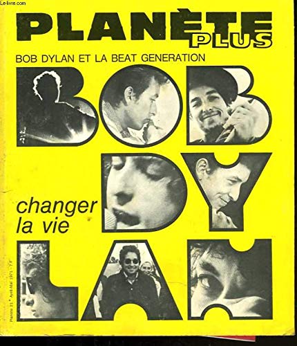 Planète plus. bob dylan et la beat generation, changer la vie. 