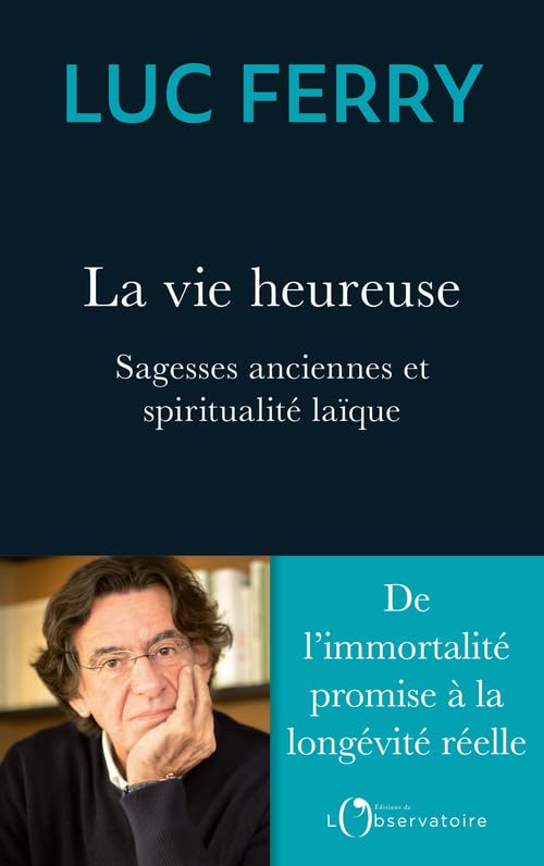 La vie heureuse: Sagesses anciennes et spiritualité laïque 9791032903278