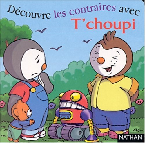 Decouvre Les Contraires Avec T'Choupi 9782092022764