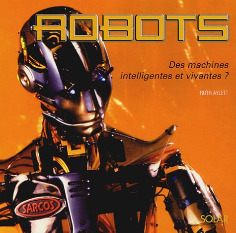 Robots: Des machines intelligentes et vivantes ? 9782263036712