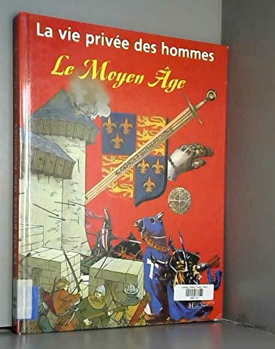 La Vie privée des hommes : Le Moyen Âge 9782012918832
