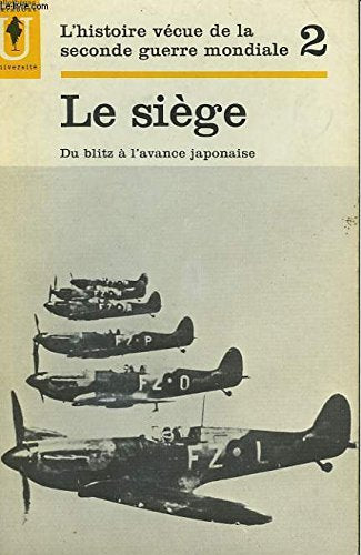 L'HISTOIRE VECUE DE LA SECONDE GUERRE MONDIALE - TOME 2 - LE SIEGE 