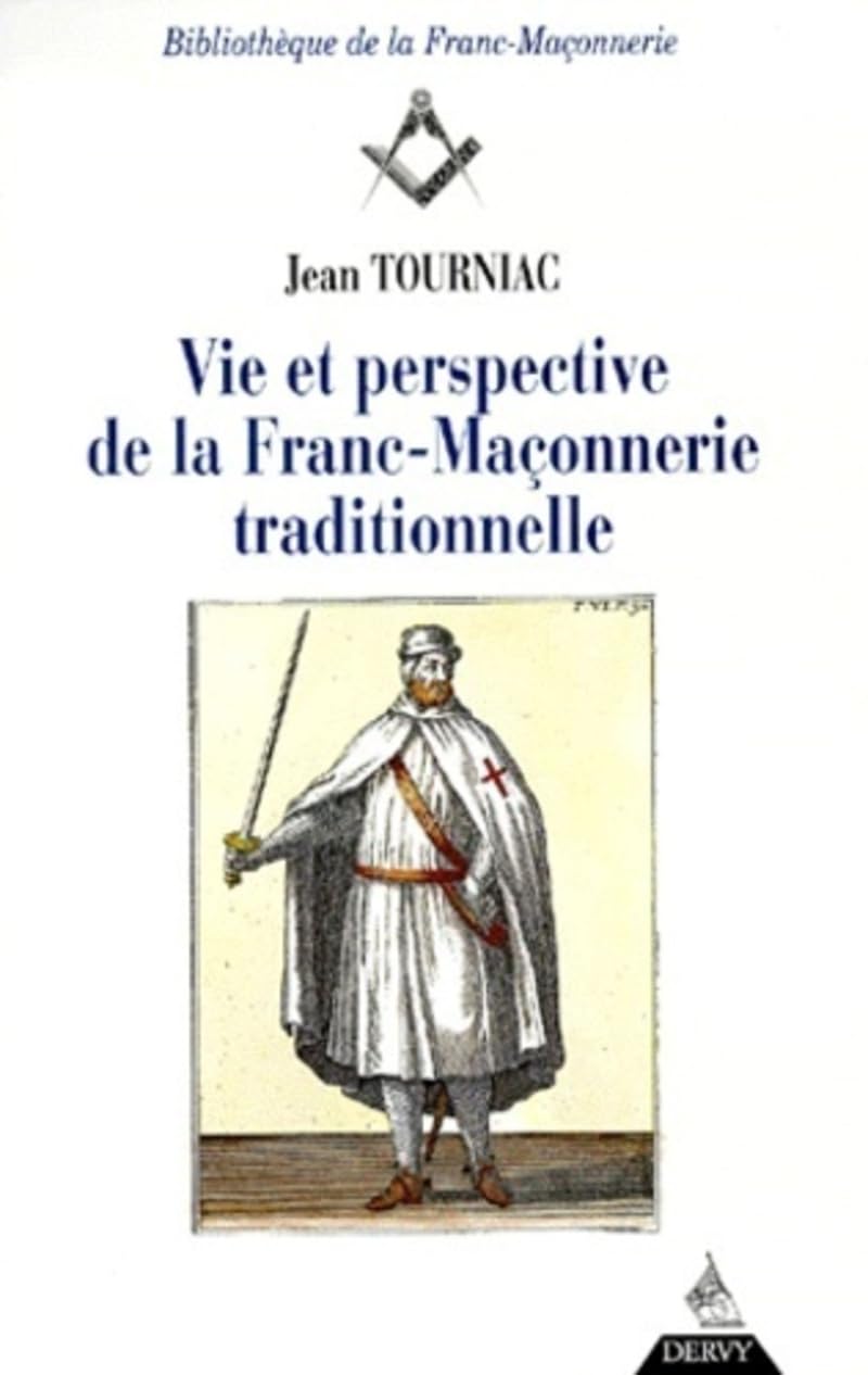 VIE ET PERSPECTIVE DE LA FRANC-MACONNERIE TRADITIONNELLE 9782844540645