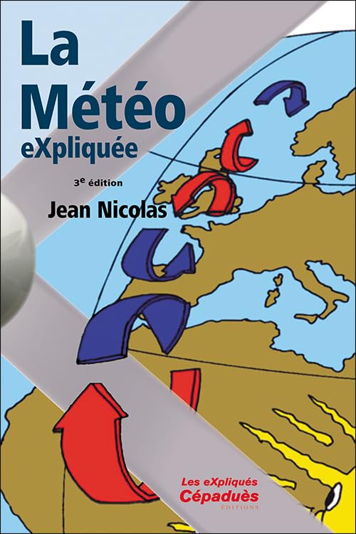 La Météo eXpliquée. 3e édition 9782383951018