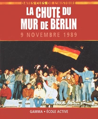 La chute du Mur de Berlin : 9 novembre 1989 9782713019760