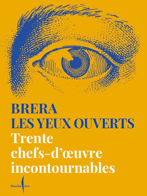 Brera les yeux ouverts. Trente chefs-d'oeuvre incontournables. Ediz. illustrata 9791254630129