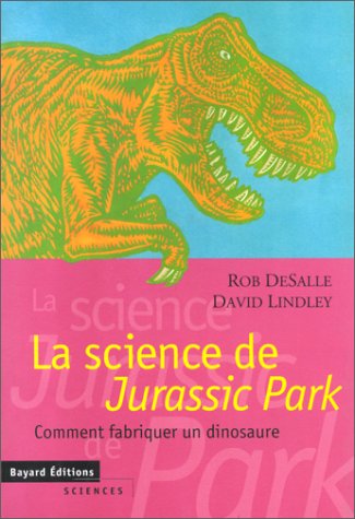 La Science De Jurassic Park. Comment Fabriquer Un Dinosaure 9782227137455