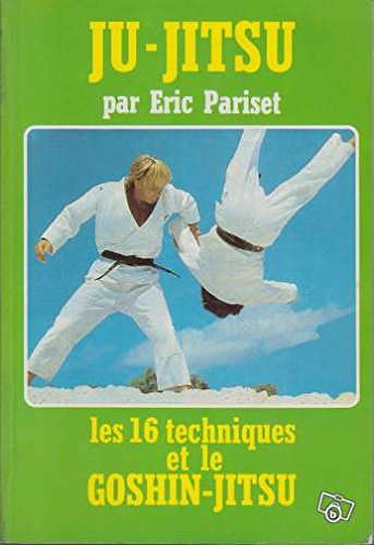Ju-Jitsu : les 16 techniques et le Goshin-Jitsu 9782906823020