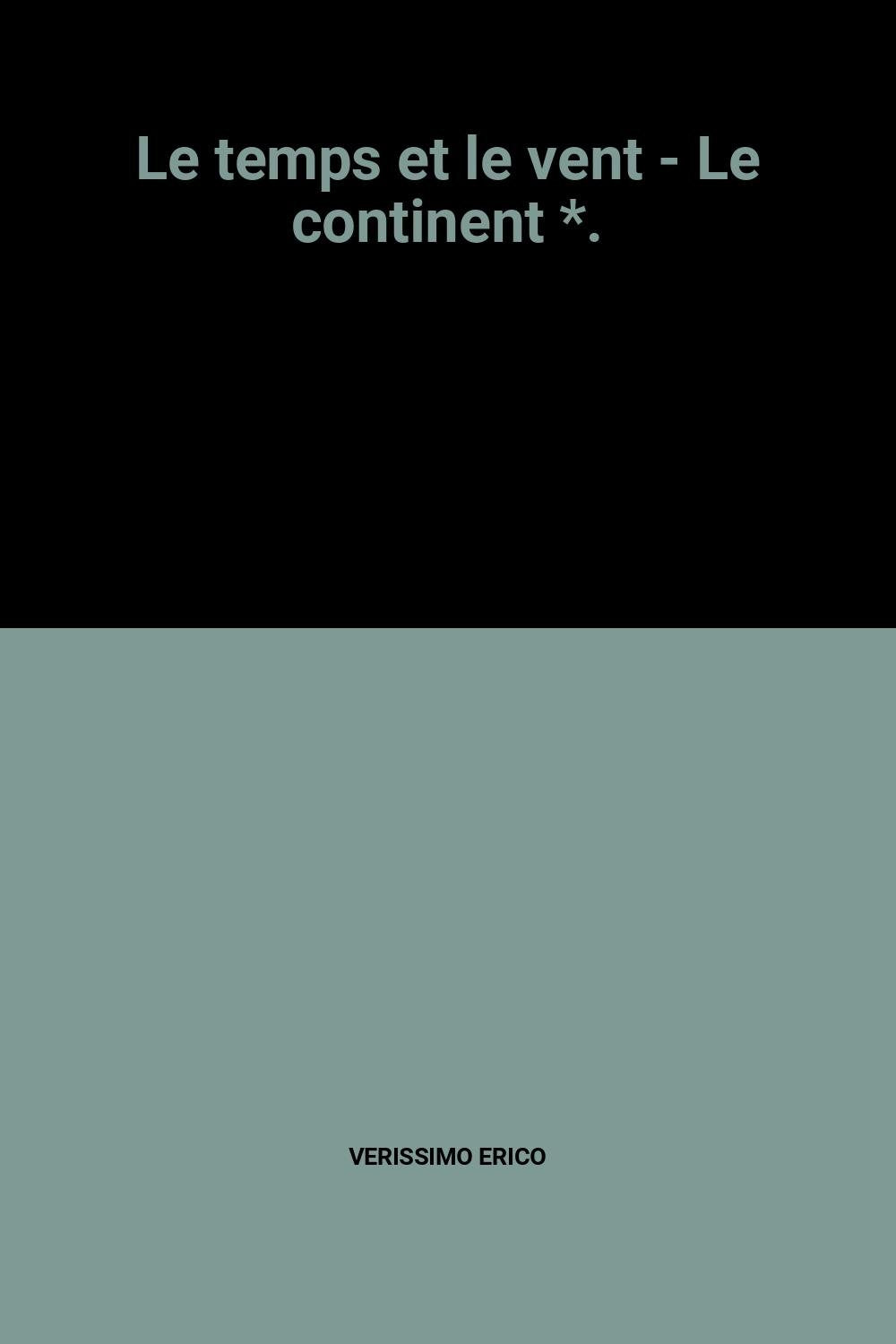 Le temps et le vent - Le continent *. 9782286115944