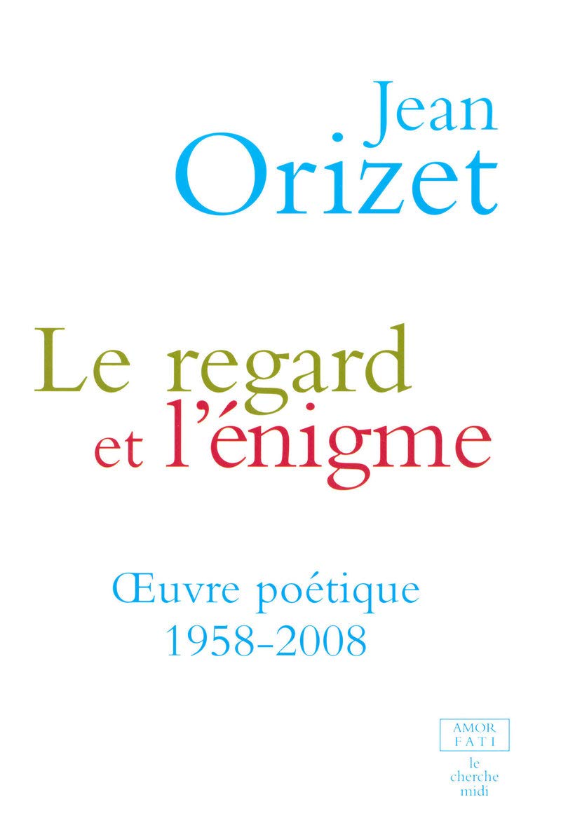 Le regard et l'énigme : Œuvre poétique 1958-2008 9782749113005