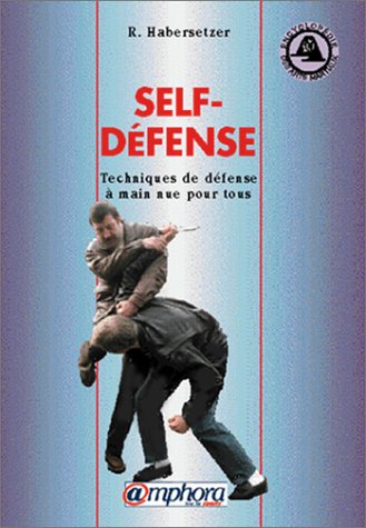 Self-défense. Techniques de défense à main nue pour tous 9782851801852