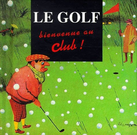 Le golf, bienvenue au club ! 9782873882143