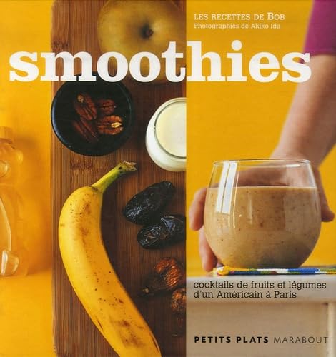 Smoothies: Cocktails de fruits et légumes d'un Américain à Paris 9782501054232