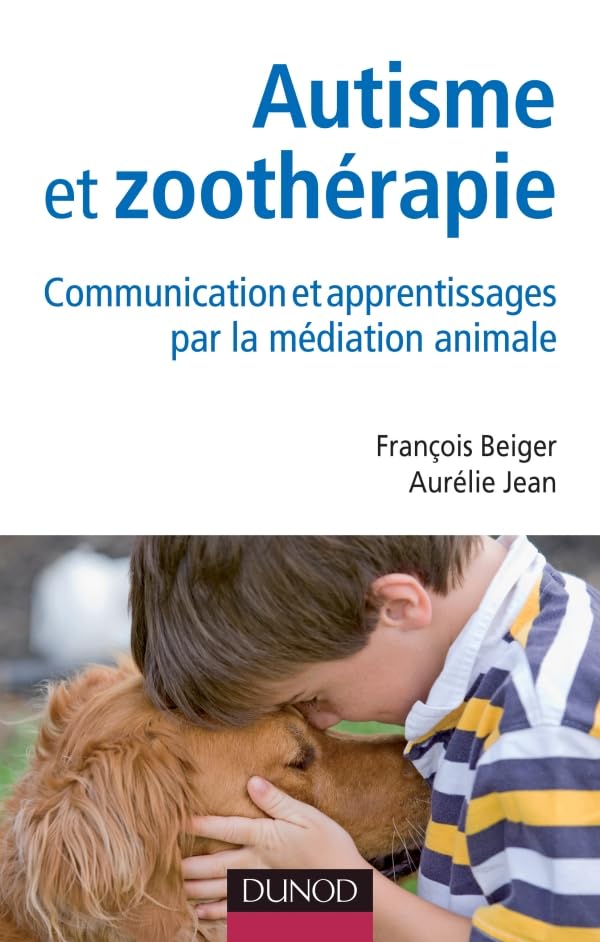 Autisme et zoothérapie - Communication et apprentissages par la médiation animale: Communication et apprentissages par la médiation animale 9782100526598