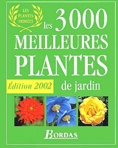 Les 3000 meilleures plantes de jardin : Edition 2002 9782047600535