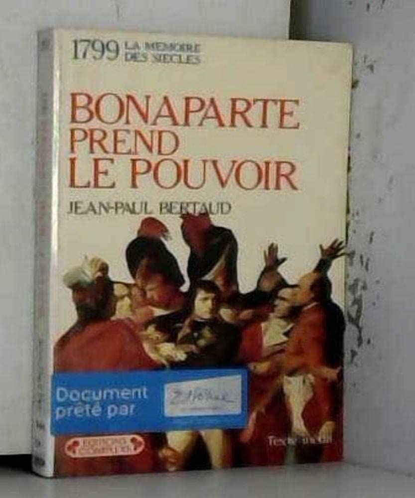 Bonaparte Prend Le Pouvoir. La Republique Meurt-Elle Assassinee ? 9782870272039
