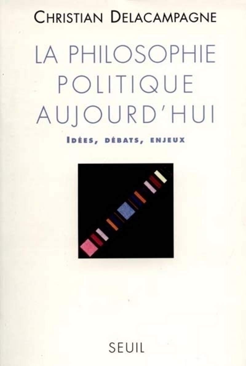 La Philosophie politique aujourd'hui. Idées, débats, enjeux 9782020315241