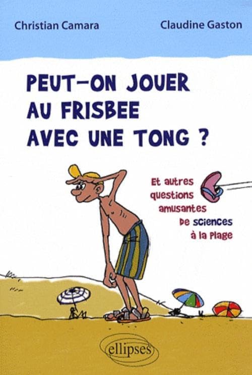 Peut-On Jouer Au Frisbee Avec Une Tong ? 9782729843670