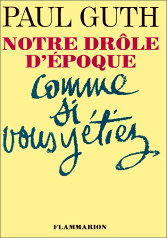 Notre drôle d'époque comme si vous y étiez 9782080640031