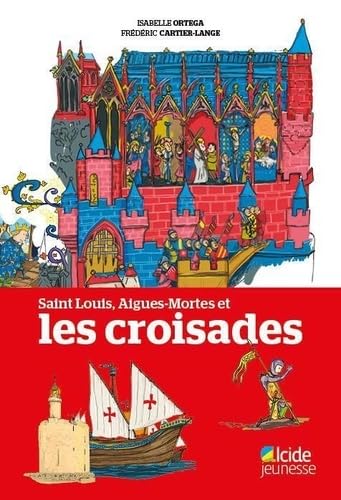 Saint Louis, Aigues-Mortes et les croisades 9782375910450