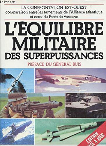L'équilibre militaire des superpuissances : la confrontation Est-Ouest : comparaison entre les armements 9782040129118