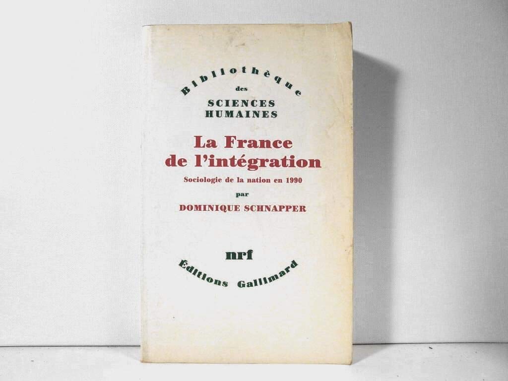 La France de l'intégration: Sociologie de la nation en 1990 9782070721740