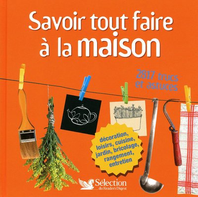 SAVOIR TOUT FAIRE A LA MAISON 9782709820455