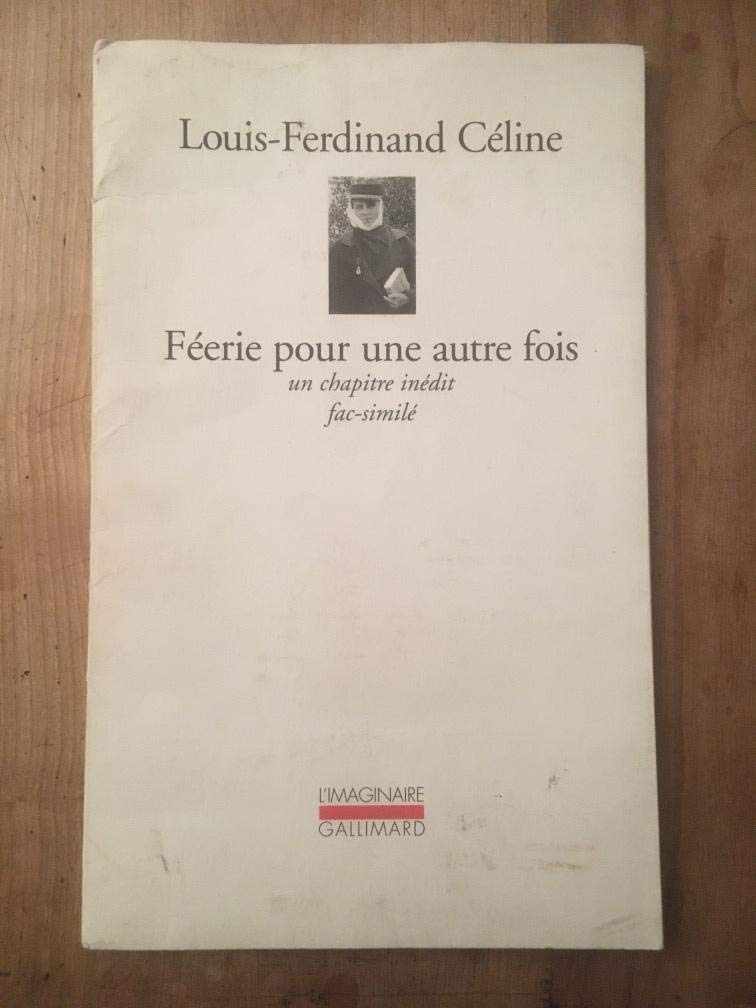 Louis ferdinand Celine Feerie pour une autre fois un chapitre inedit fac simile 