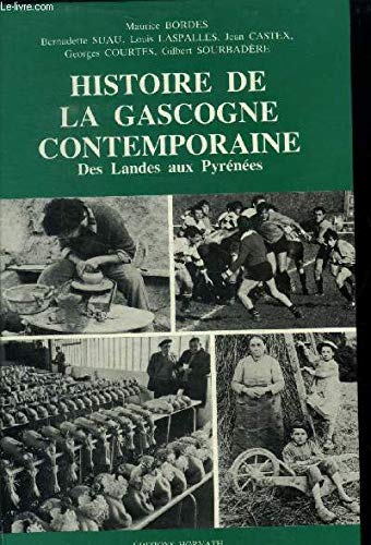 Histoire de la Gascogne contemporaine : Des Landes aux Pyrénées 9782717102864