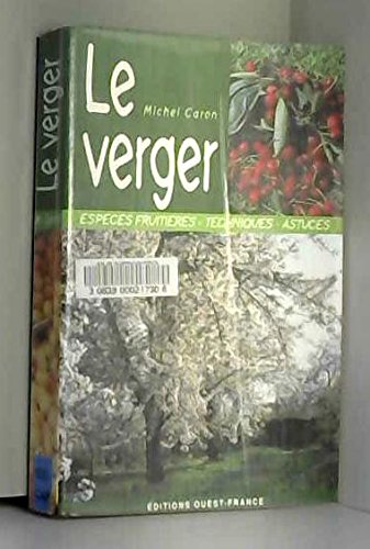 Le Verger : Espèces fruitières - Techniques - Astuces 9782737328794